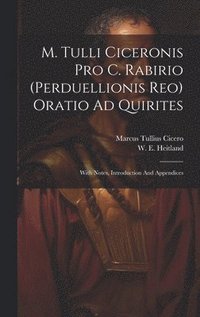 bokomslag M. Tulli Ciceronis Pro C. Rabirio (perduellionis Reo) Oratio Ad Quirites