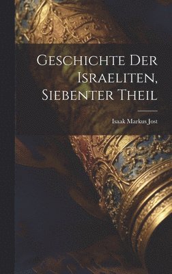 bokomslag Geschichte der Israeliten, siebenter Theil