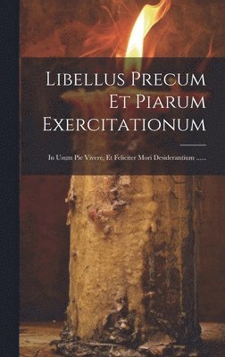 Anonymous - Libellus Precum Et Piarum Exercitationum, Inbunden