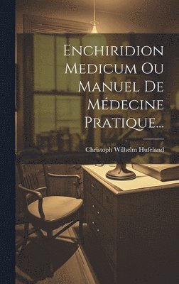 bokomslag Enchiridion Medicum Ou Manuel De Mdecine Pratique...