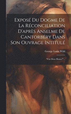 Expos Du Dogme De La Rconciliation D'aprs Anselme De Cantorbry Dans Son Ouvrage Intitul 1