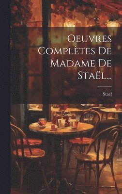 Stael - Oeuvres Complètes De Madame De Staël..., Inbunden