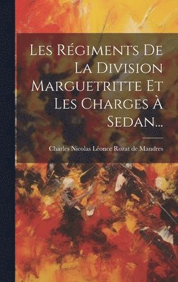 bokomslag Les Rgiments De La Division Marguetritte Et Les Charges  Sedan...