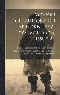 Mission Scientifique Du Cap Horn, 1882-1883, Volume 6, Issue 2... 1