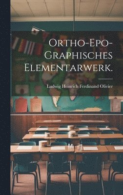 bokomslag Ortho-epo-graphisches Elementarwerk.