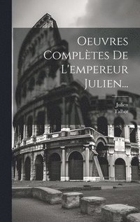 bokomslag Oeuvres Compltes De L'empereur Julien...