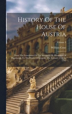 History Of The House Of Austria 1