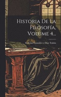 bokomslag Historia De La Filosofa, Volume 4...