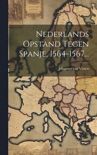 bokomslag Nederlands Opstand Tegen Spanje, 1564-1567...