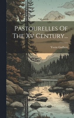 bokomslag Pastourelles Of The Xv Century...
