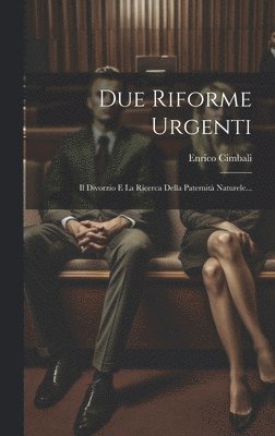Enrico Cimbali - Due Riforme Urgenti, Inbunden