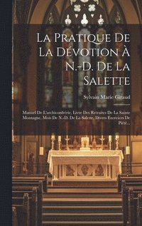 bokomslag La Pratique De La Dvotion  N.-d. De La Salette