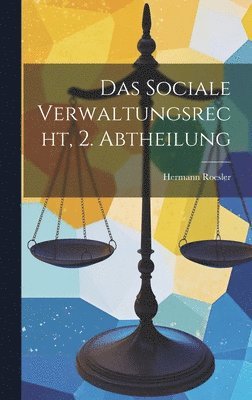 Das Sociale Verwaltungsrecht, 2. Abtheilung 1