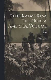 bokomslag Pehr Kalms Resa Till Norra Amerika, Volume 1...