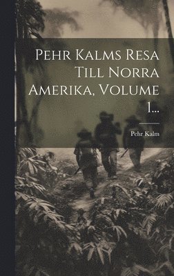 Pehr Kalms Resa Till Norra Amerika, Volume 1... 1