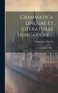 bokomslag Grammatica Linguae Et Literaturae Hungaricae ...
