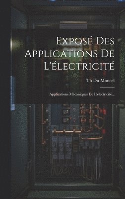 Th Du Moncel (Comte) - Exposé Des Applications De L'électricité, Inbunden