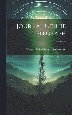 bokomslag Journal Of The Telegraph; Volume 15
