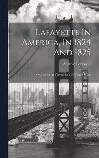 bokomslag Lafayette In America, In 1824 And 1825