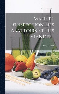 bokomslag Manuel D'inspection Des Abattoirs Et Des Viandes...