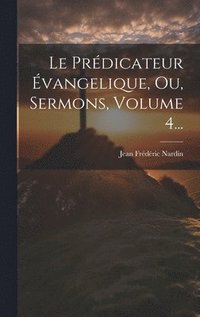 bokomslag Le Prdicateur vangelique, Ou, Sermons, Volume 4...