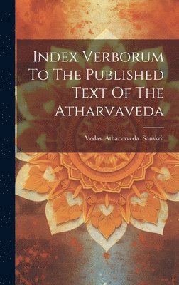 bokomslag Index Verborum To The Published Text Of The Atharvaveda