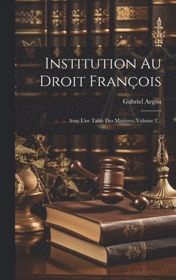 Gabriel Argou - Institution Au Droit François, Inbunden