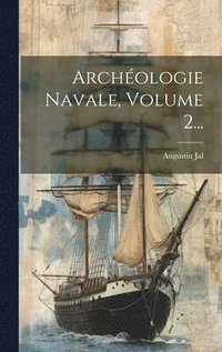 bokomslag Archologie Navale, Volume 2...