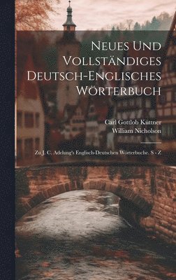 Neues Und Vollständiges Deutsch-englisches Wörterbuch