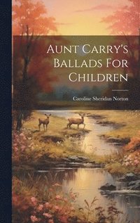 bokomslag Aunt Carry's Ballads For Children