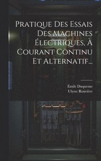 bokomslag Pratique Des Essais Des Machines lectriques,  Courant Continu Et Alternatif...