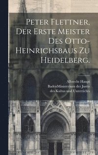 bokomslag Peter Flettner, der erste Meister des Otto-Heinrichsbaus zu Heidelberg.