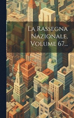 Anonymous - Rassegna Nazionale, Volume 67..., Inbunden