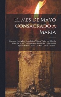 bokomslag El Mes De Mayo Consagrado A Maria