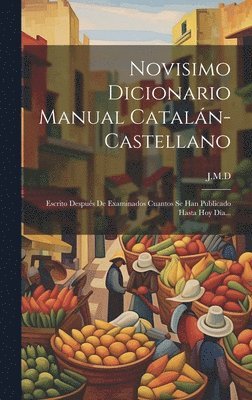 J. M. D. - Novisimo Dicionario Manual Catalán-castellano, Inbunden