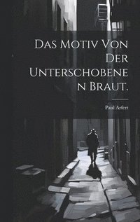 bokomslag Motiv von der unterschobenen Braut.
