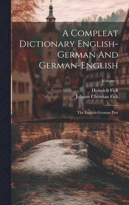 bokomslag A Compleat Dictionary English-german And German-english