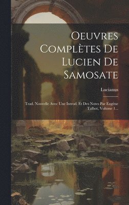 Oeuvres Compltes De Lucien De Samosate 1