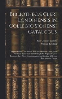 bokomslag Bibliothec Cleri Londinensis In Collegio Sionensi Catalogus
