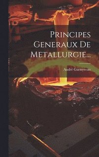 bokomslag Principes Generaux De Metallurgie...