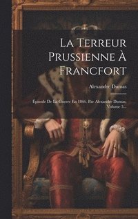 bokomslag La Terreur Prussienne  Francfort