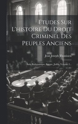 Jean Joseph Thonissen - Etudes Sur L'histoire Du Droit Criminel Des Peuples Anciens, Inbunden