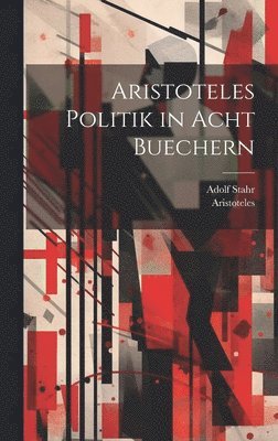 bokomslag Aristoteles Politik in acht Buechern