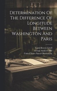 bokomslag Determination Of The Difference Of Longitude Between Washington And Paris