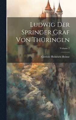 bokomslag Ludwig Der Springer Graf Von Thringen; Volume 2