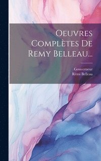 bokomslag Oeuvres Compltes De Remy Belleau...