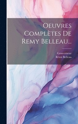 Oeuvres Complètes De Remy Belleau...