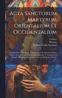 bokomslag Acta Sanctorum Martyrum Orientalium Et Occidentalium