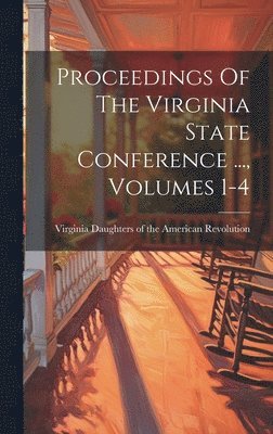 bokomslag Proceedings Of The Virginia State Conference ..., Volumes 1-4