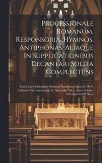 bokomslag Processionale Romanum, Responsoria, Hymnos, Antiphonas, Aliaque In Supplicationibus Decantari Solita Complectens
